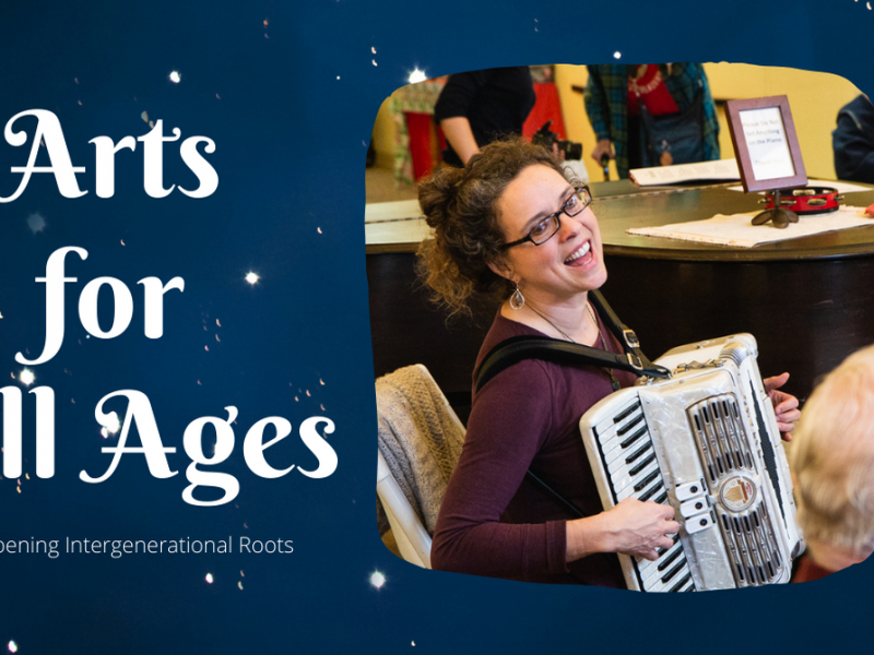 Arts for All Ages: Deepening Intergenerational Roots